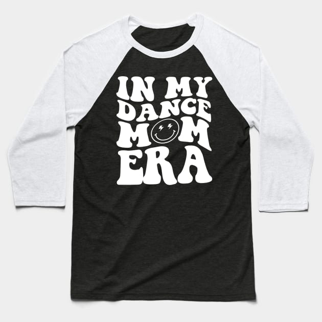 In My Dance Mom Era Baseball T-Shirt by TrikoCraft